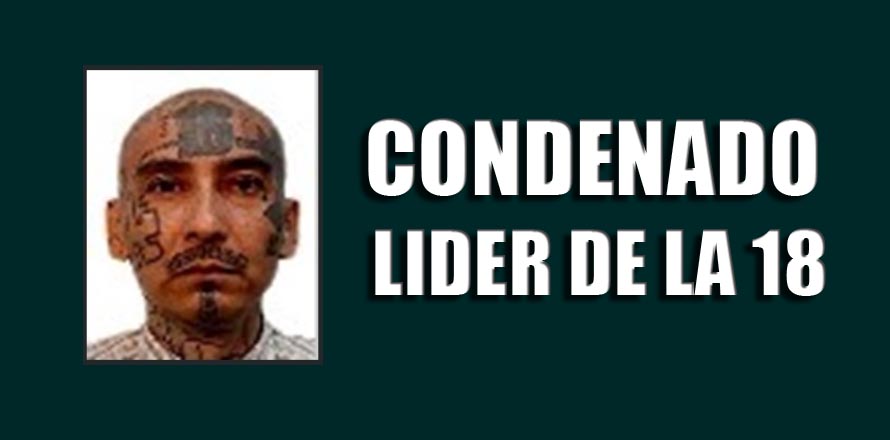Líder del Barrio 18 pagará con cárcel sus crímenes en contra de la población