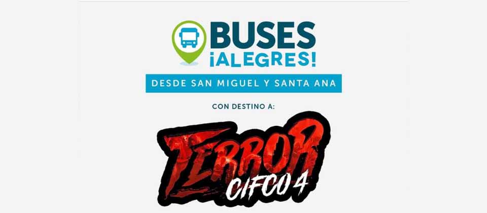 Anuncian buses para Terror CIFCO 4 en las zonas del oriente y occidente del país