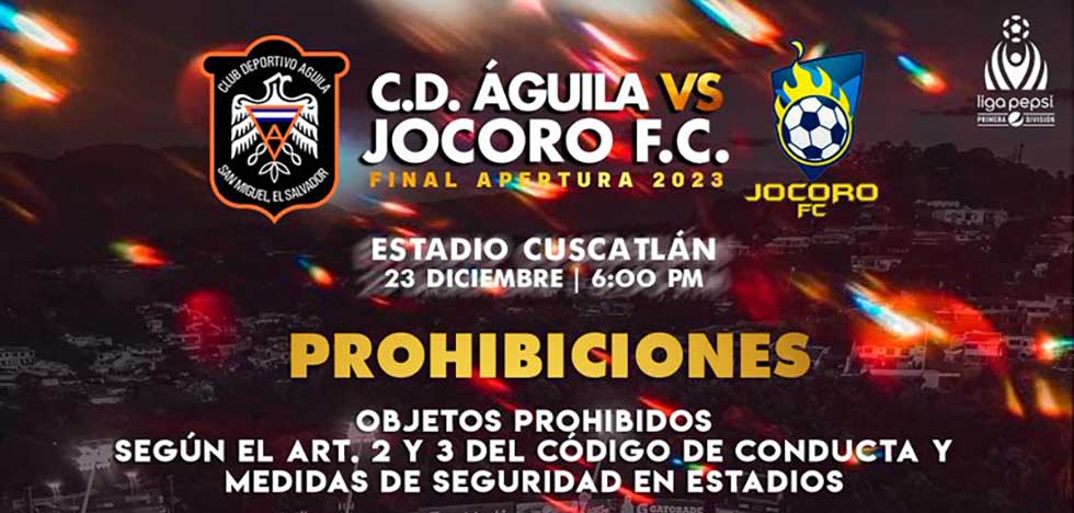 Estas son las prohibiciones para la final entre Águila y Jocoro