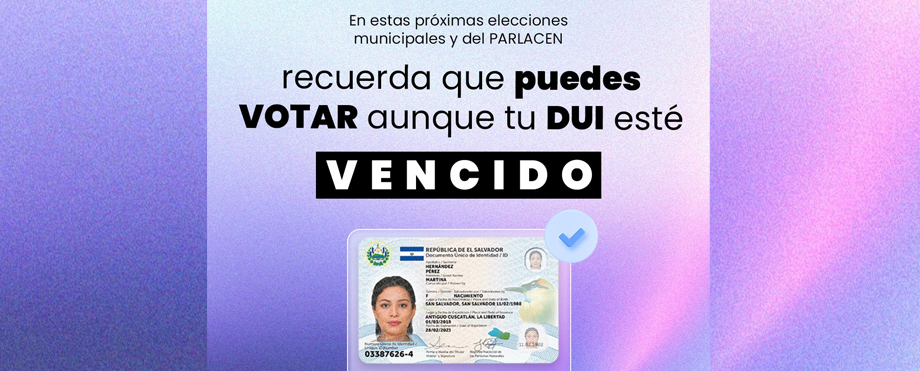 Salvadoreños cuyo DUI esté vencido podrán votar sin ningún problema este 3 de marzo