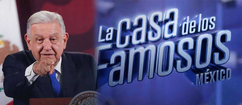 López Obrador se pronuncia sobre reality «La Casa de los Famosos México»