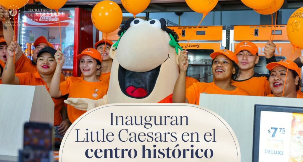 Little Caesars inaugura oficialmente nueva sucursal en el Centro Histórico de San Salvador