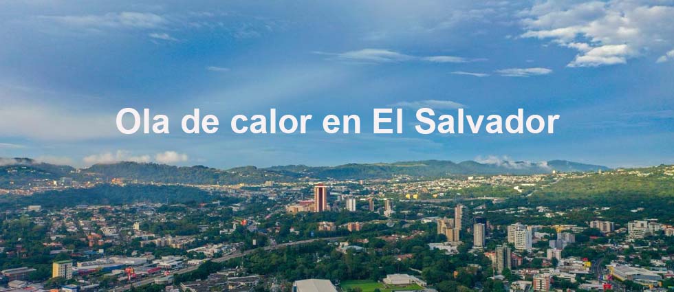 MARN, sobre temperaturas extremas: «El Salvador enfrenta la primera ola de calor del año»