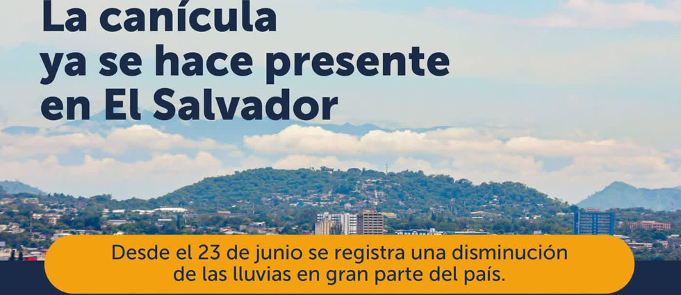 MARN: «La canícula ya comienza a influir en las condiciones del tiempo en El Salvador»